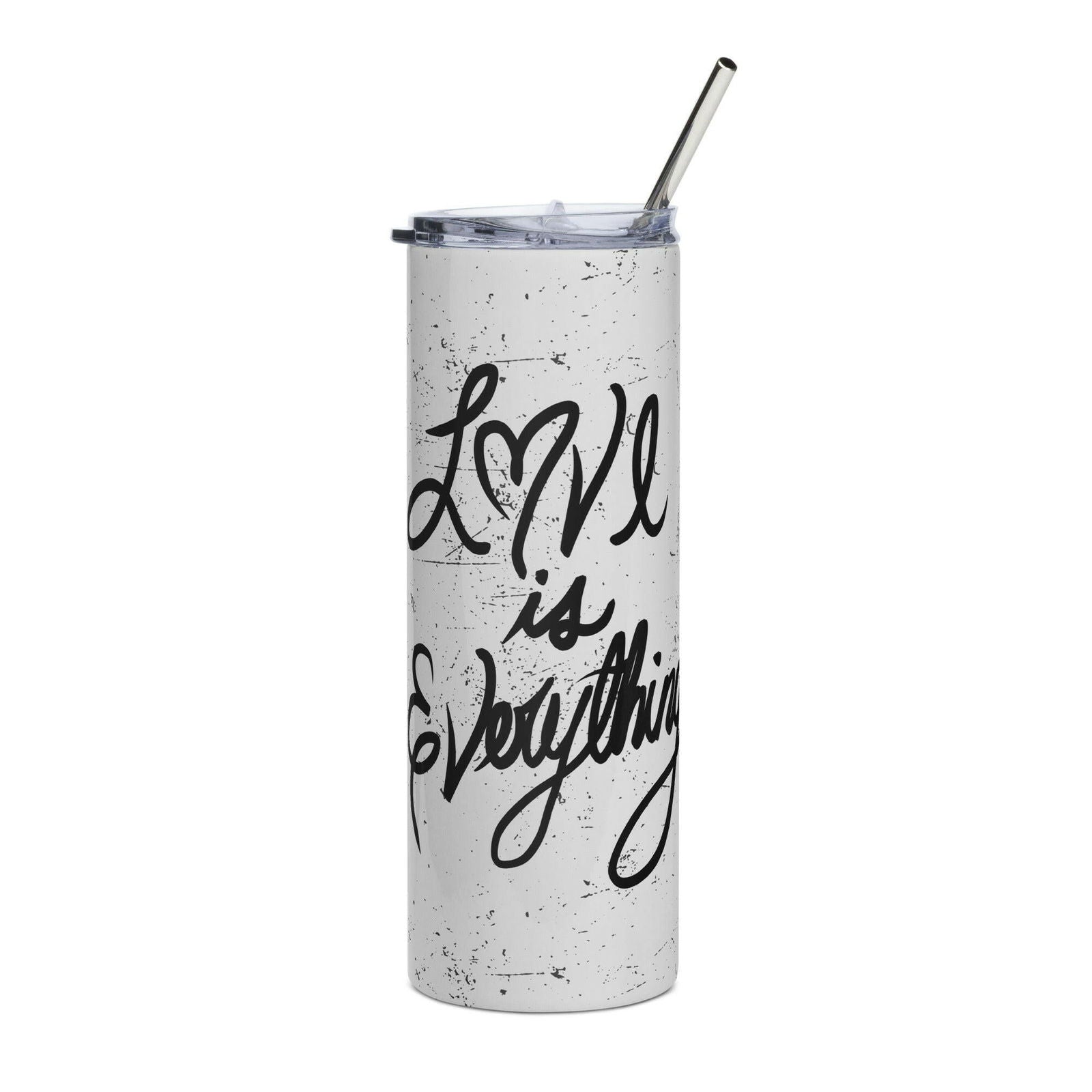 Love is Everything Stainless steel tumbler - Purposeful Dreamer 